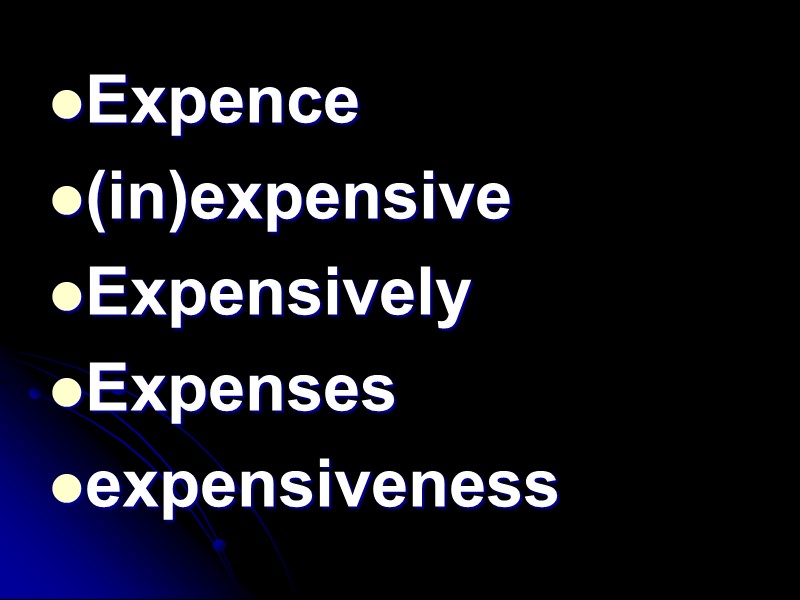 Expence (in)expensive Expensively Expenses expensiveness